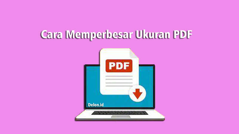 Cara Memperbesar Ukuran PDF